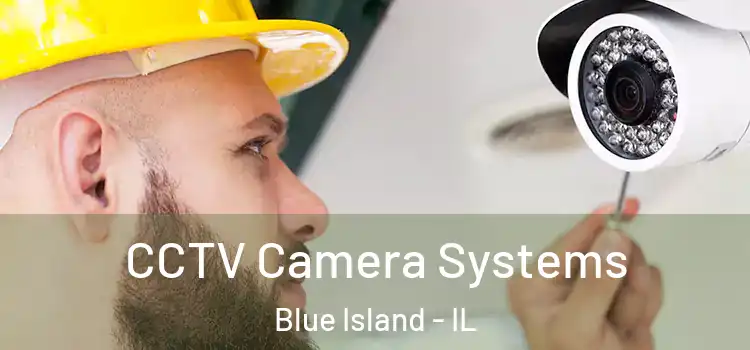 CCTV Camera Systems Blue Island - IL