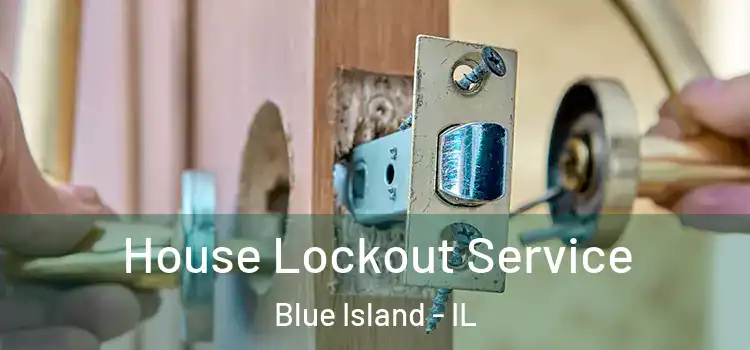 House Lockout Service Blue Island - IL